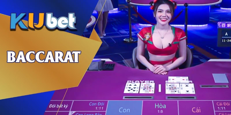 Hướng dẫn tham gia chơi Baccarat Kubet