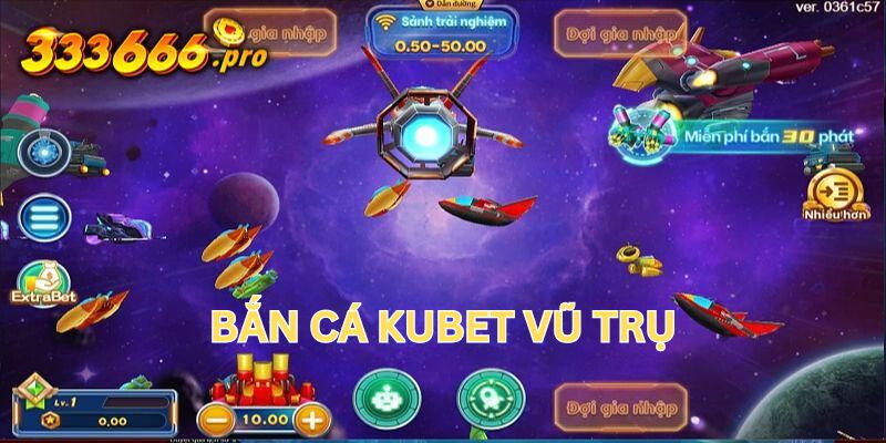 Bắn cá Kubet vũ trụ là sản phẩm hay nhất bạn nên trải nghiệm