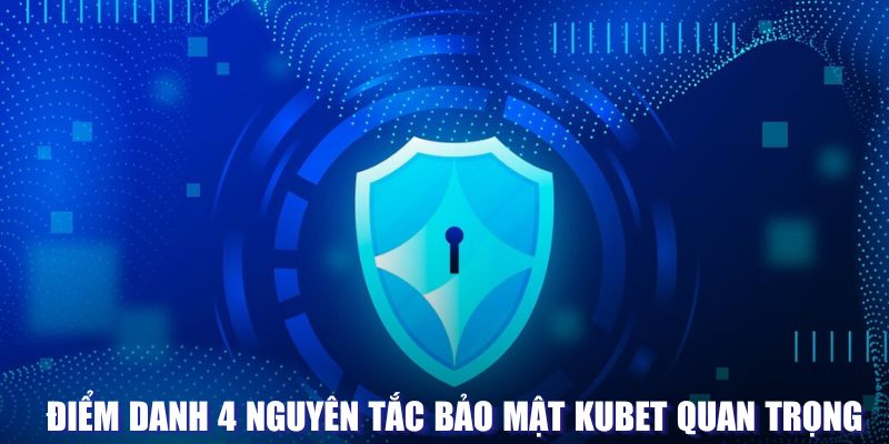 Nguyên tắc chính sách bảo mật Kubet