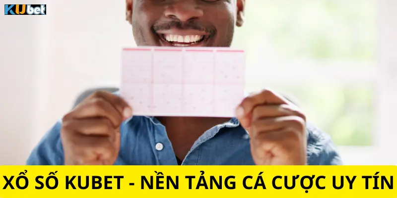 Xổ số Kubet - Sân chơi uy tín